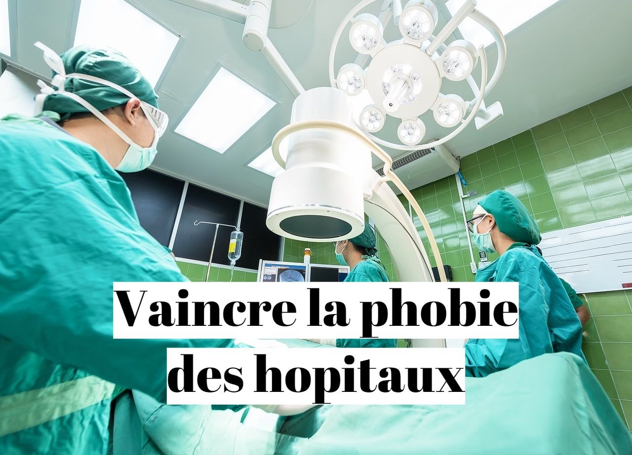 Comment guérir la phobie des hôpitaux (nosocomephobie)?