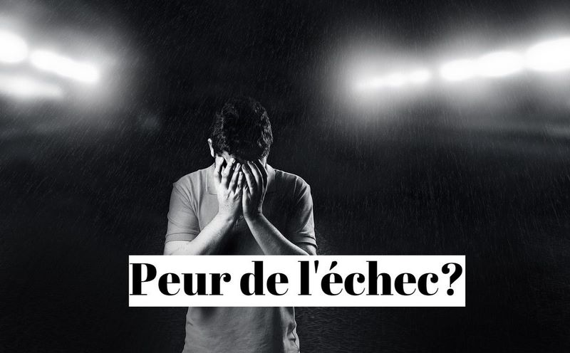 Comment vaincre sa peur de l'échec ?